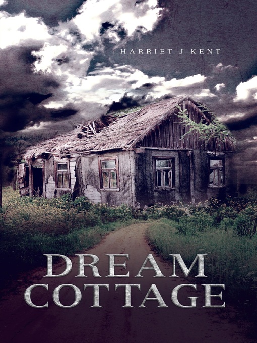 Title details for Dream Cottage by Harriet J Kent - Available